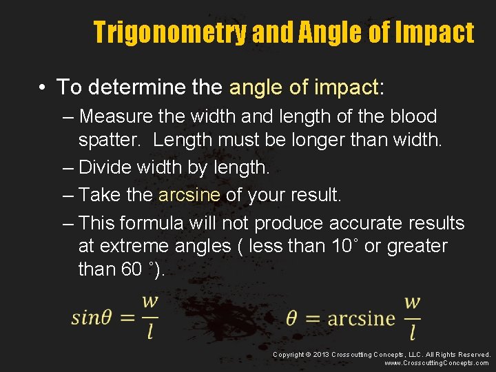 Trigonometry and Angle of Impact • To determine the angle of impact: – Measure