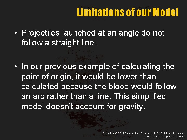 Limitations of our Model • Projectiles launched at an angle do not follow a