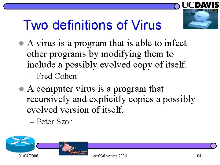 Two definitions of Virus l A virus is a program that is able to