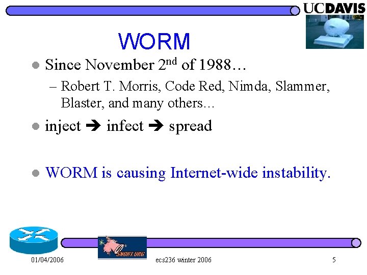 WORM l Since November 2 nd of 1988… – Robert T. Morris, Code Red,