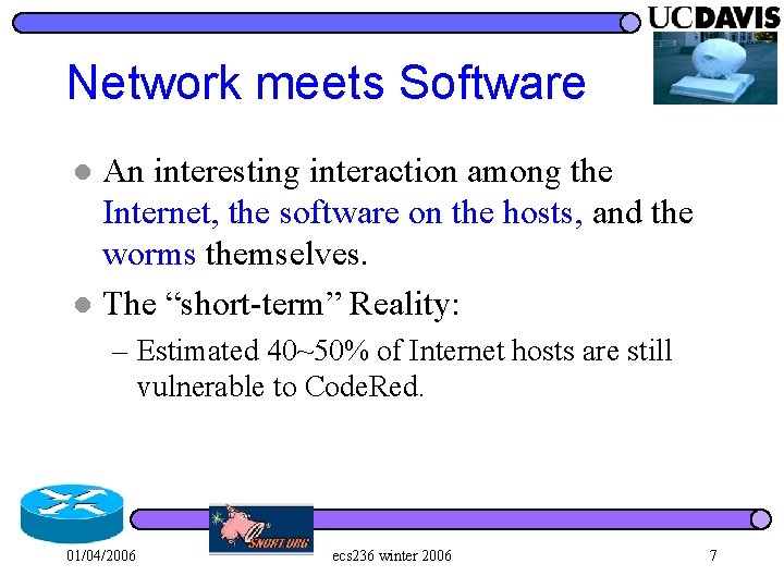 Network meets Software An interesting interaction among the Internet, the software on the hosts,