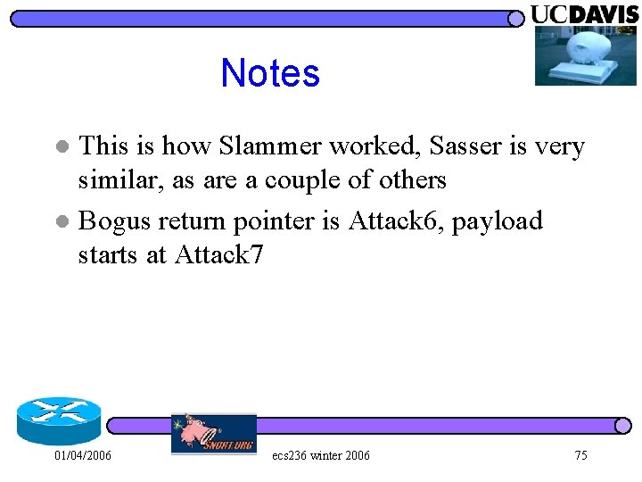 Notes This is how Slammer worked, Sasser is very similar, as are a couple