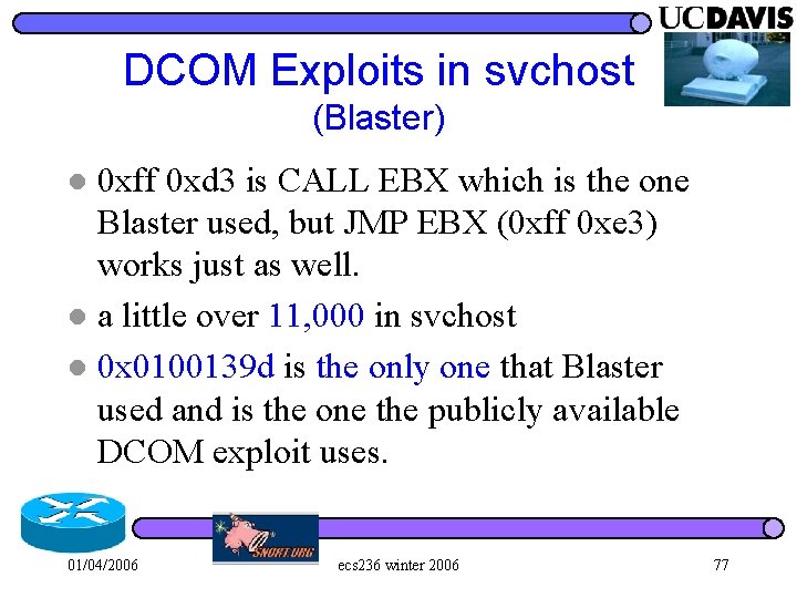 DCOM Exploits in svchost (Blaster) 0 xff 0 xd 3 is CALL EBX which