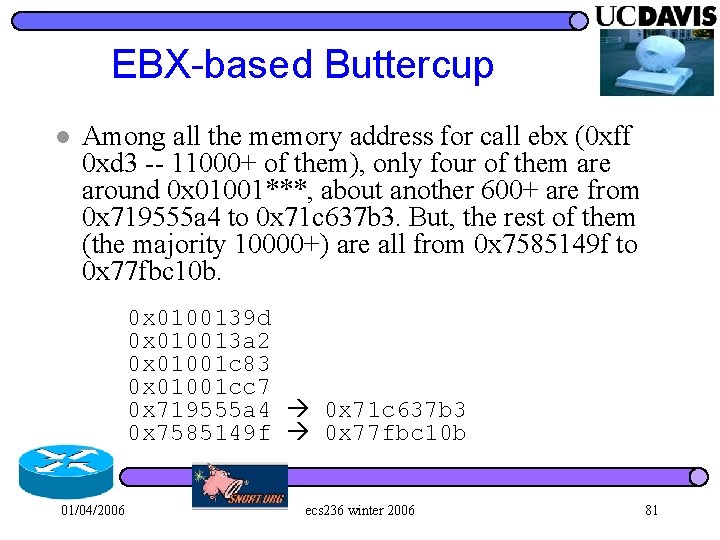 EBX-based Buttercup l Among all the memory address for call ebx (0 xff 0