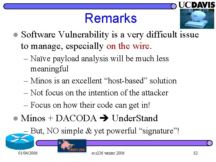 Remarks l Software Vulnerability is a very difficult issue to manage, especially on the