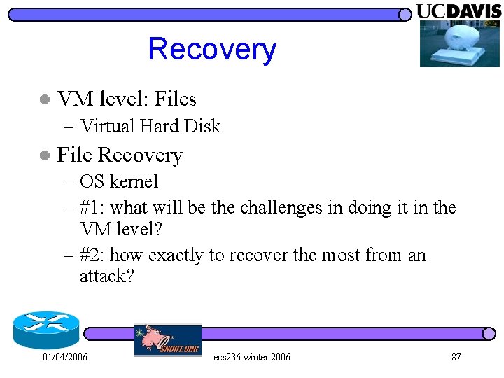 Recovery l VM level: Files – Virtual Hard Disk l File Recovery – OS