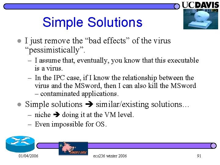 Simple Solutions l I just remove the “bad effects” of the virus “pessimistically”. –