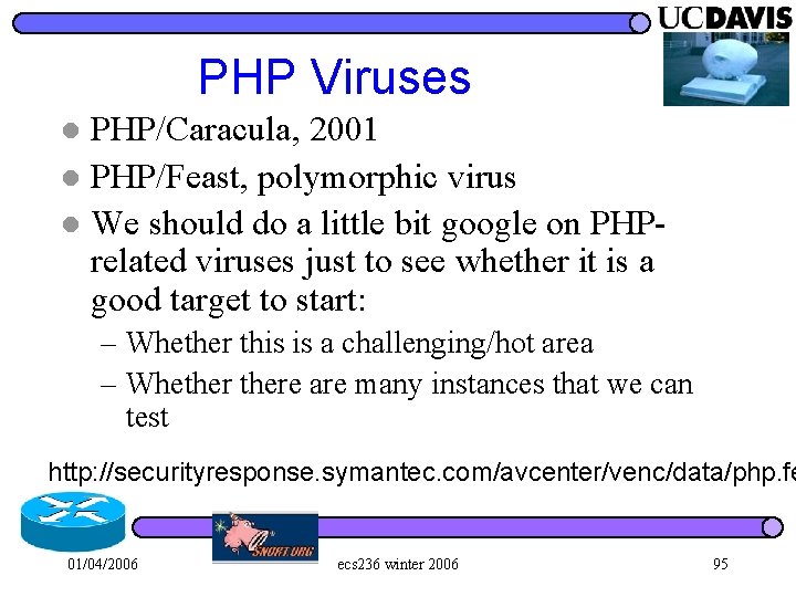 PHP Viruses PHP/Caracula, 2001 l PHP/Feast, polymorphic virus l We should do a little