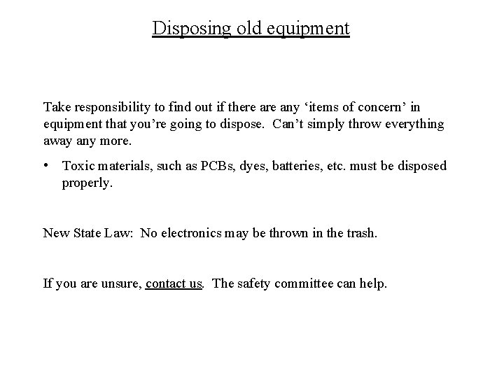 Disposing old equipment Take responsibility to find out if there any ‘items of concern’