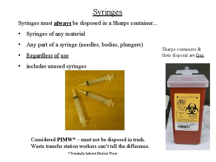 Syringes must always be disposed in a Sharps container. . . • Syringes of