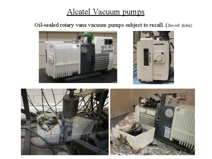 Alcatel Vacuum pumps Oil-sealed rotary vane vacuum pumps subject to recall. (See ref. slides)