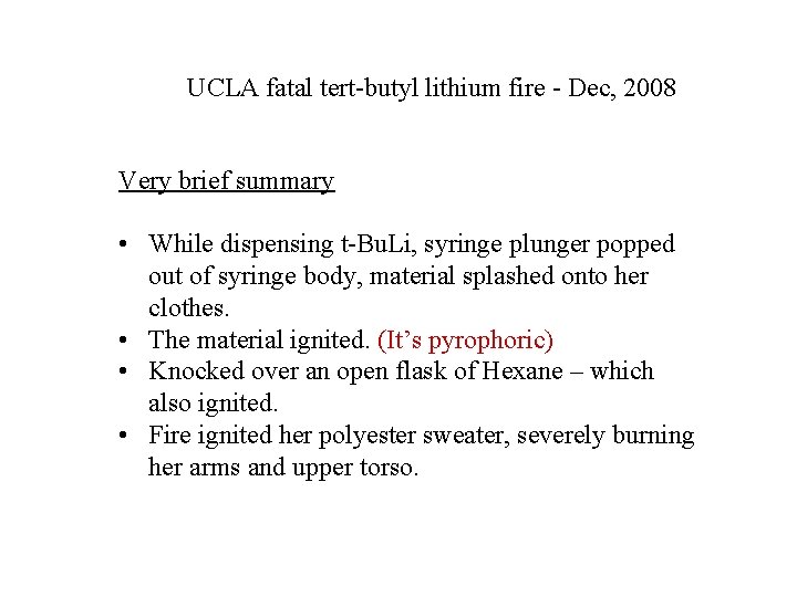 UCLA fatal tert-butyl lithium fire - Dec, 2008 Very brief summary • While dispensing