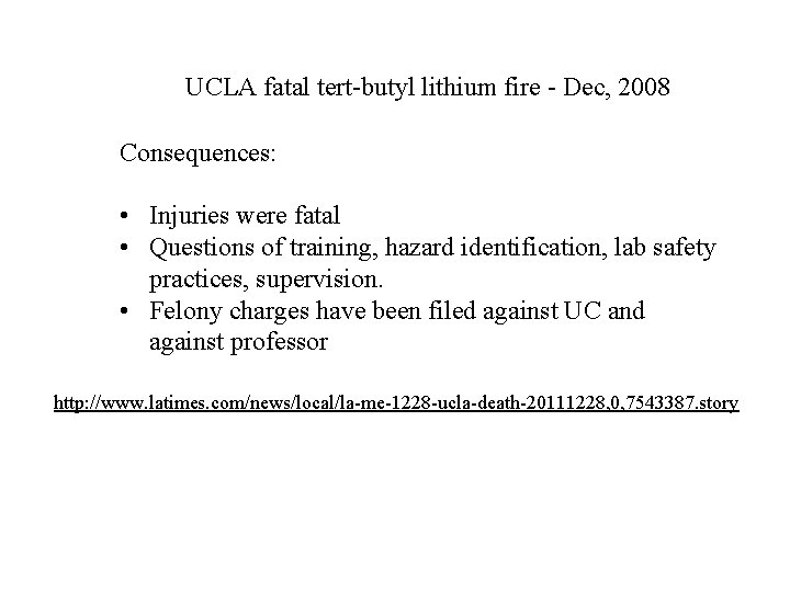 UCLA fatal tert-butyl lithium fire - Dec, 2008 Consequences: • Injuries were fatal •