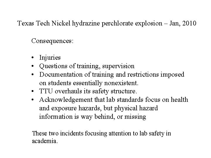 Texas Tech Nickel hydrazine perchlorate explosion – Jan, 2010 Consequences: • Injuries • Questions