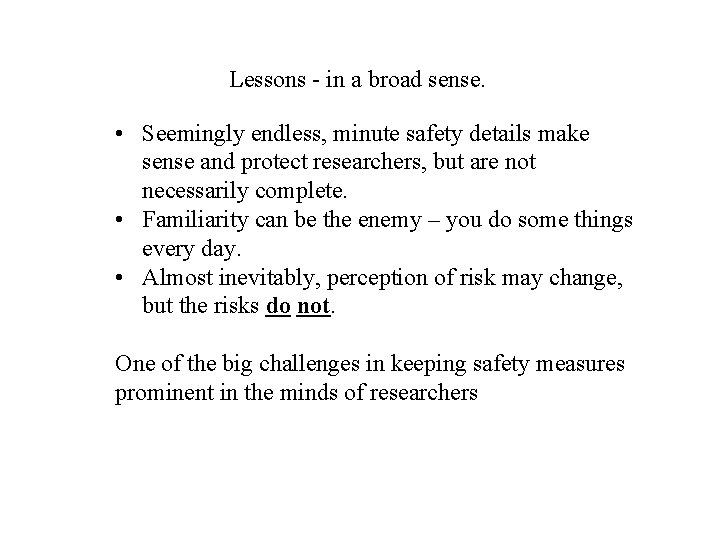 Lessons - in a broad sense. • Seemingly endless, minute safety details make sense
