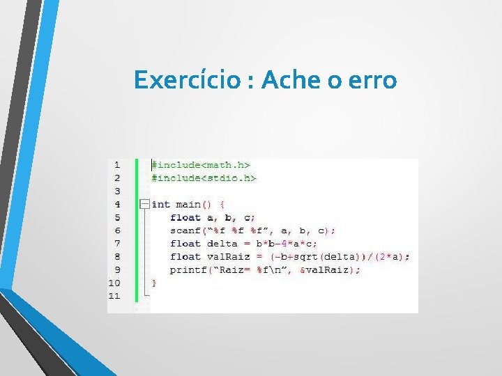 Exercício : Ache o erro 