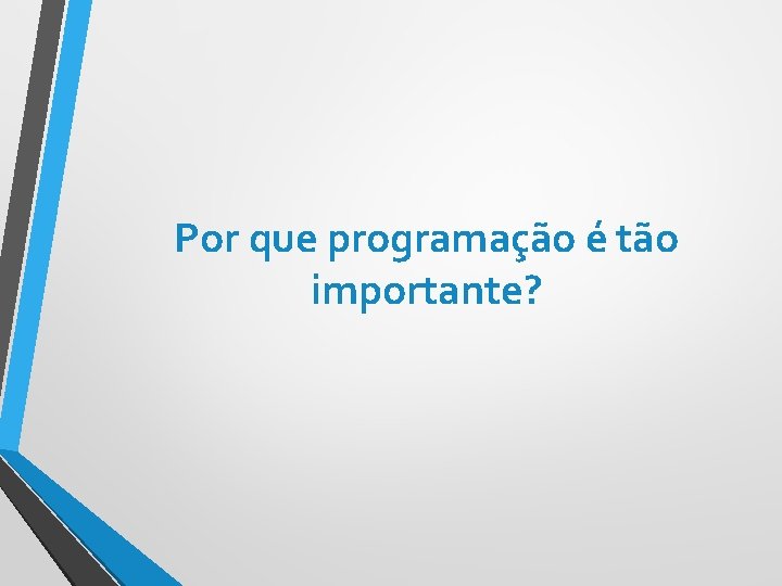 Por que programação é tão importante? 