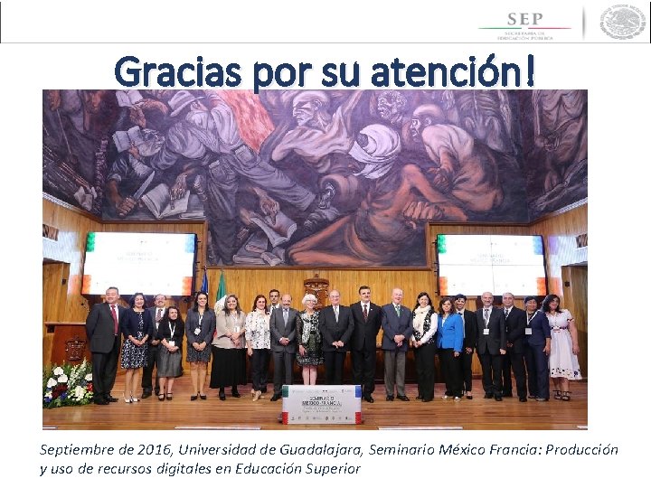 Gracias por su atención! Septiembre de 2016, Universidad de Guadalajara, Seminario México Francia: Producción