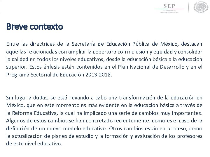 Breve contexto Entre las directrices de la Secretaría de Educación Pública de México, destacan