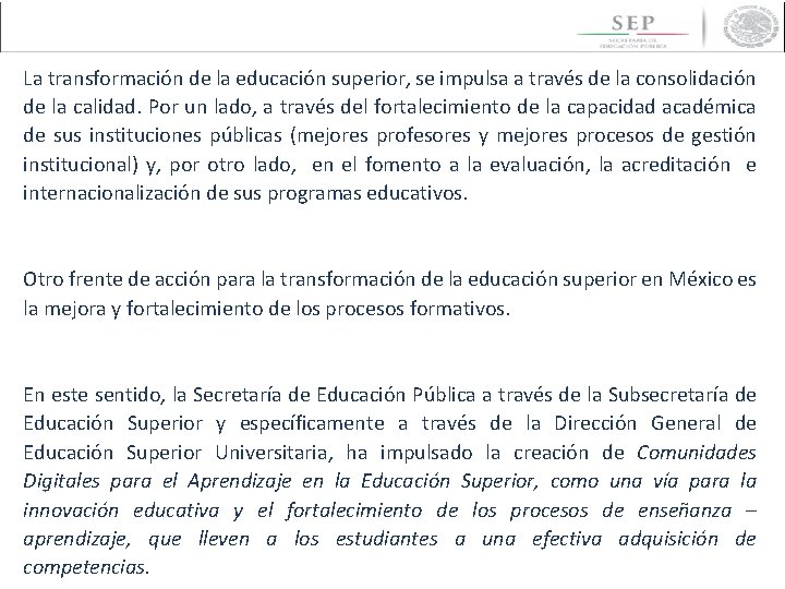 La transformación de la educación superior, se impulsa a través de la consolidación de