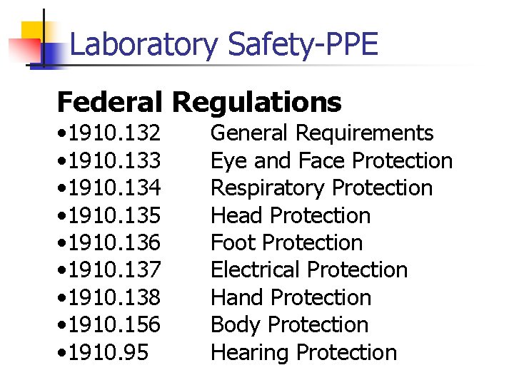 Laboratory Safety-PPE Federal Regulations • 1910. 132 • 1910. 133 • 1910. 134 •