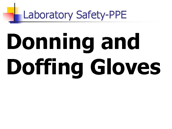 Laboratory Safety-PPE Donning and Doffing Gloves 