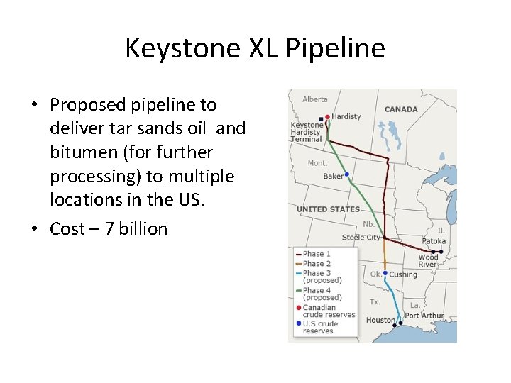 Keystone XL Pipeline • Proposed pipeline to deliver tar sands oil and bitumen (for