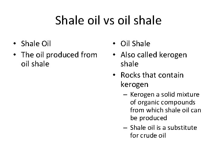 Shale oil vs oil shale • Shale Oil • The oil produced from oil