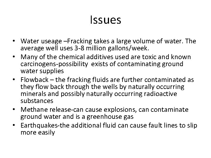 Issues • Water useage –Fracking takes a large volume of water. The average well