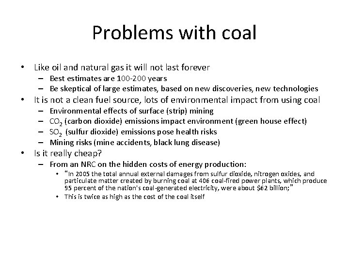 Problems with coal • Like oil and natural gas it will not last forever