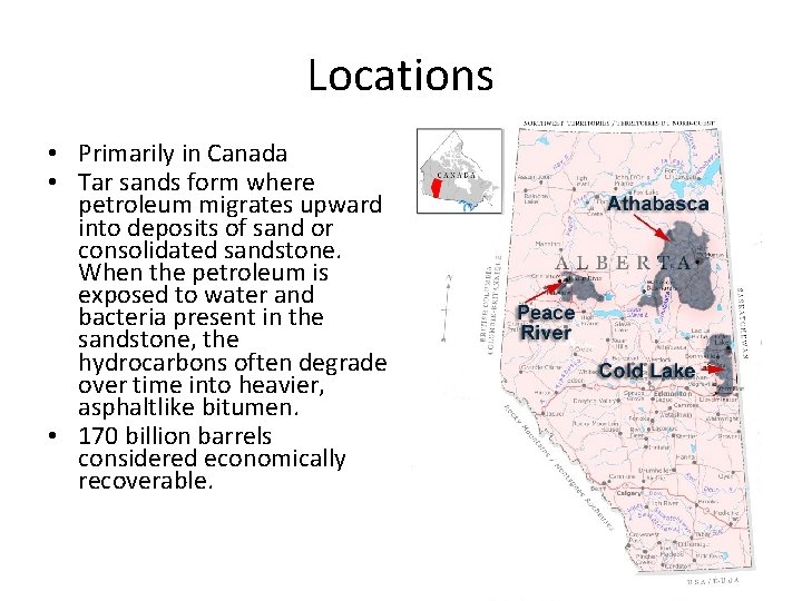 Locations • Primarily in Canada • Tar sands form where petroleum migrates upward into