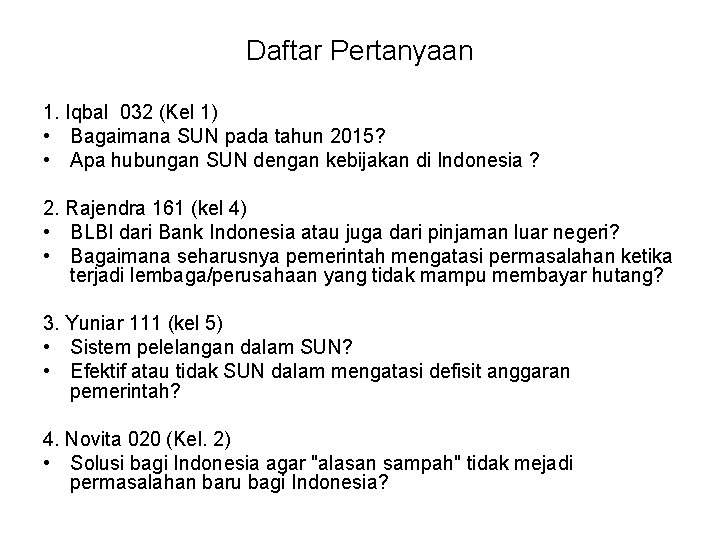 Daftar Pertanyaan 1. Iqbal 032 (Kel 1) • Bagaimana SUN pada tahun 2015? •