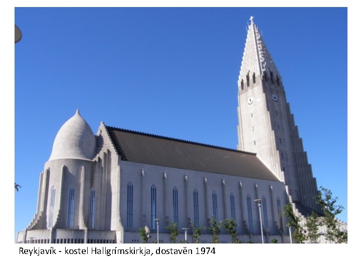 Reykjavík - kostel Hallgrímskirkja, dostavěn 1974 