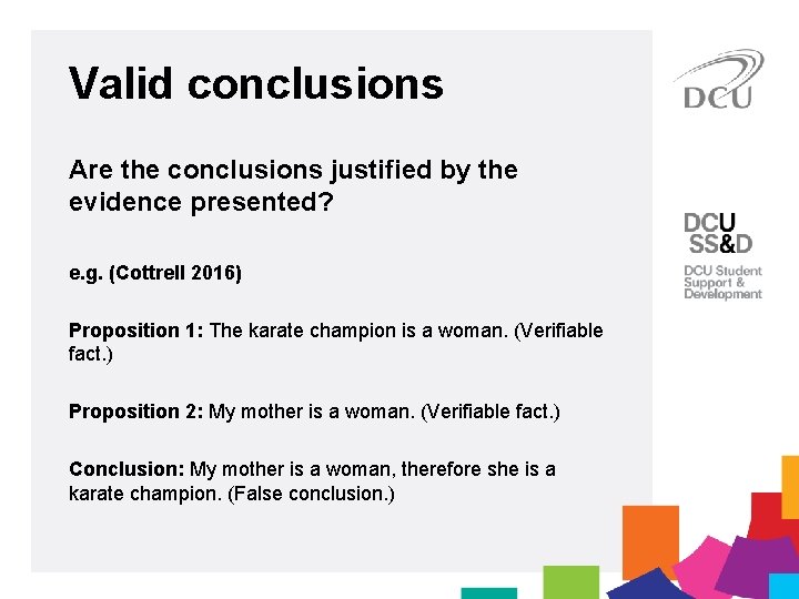 Valid conclusions Are the conclusions justified by the evidence presented? e. g. (Cottrell 2016)