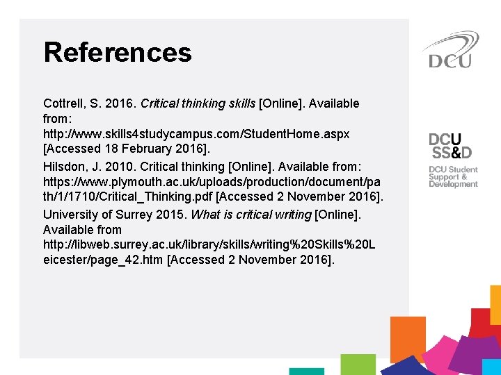 References Cottrell, S. 2016. Critical thinking skills [Online]. Available from: http: //www. skills 4