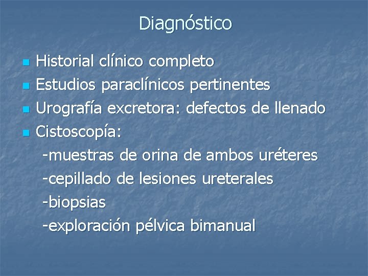 Diagnóstico Historial clínico completo n Estudios paraclínicos pertinentes n Urografía excretora: defectos de llenado