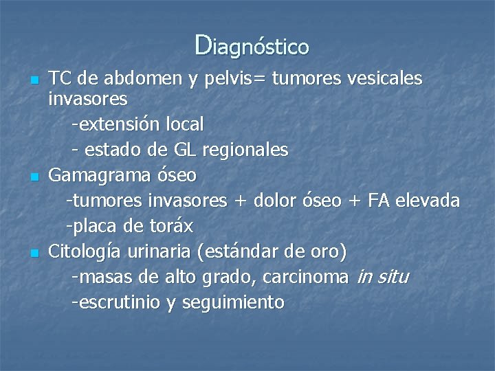  Diagnóstico TC de abdomen y pelvis= tumores vesicales invasores -extensión local - estado