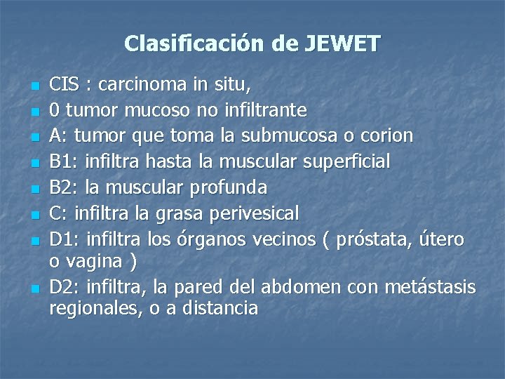 Clasificación de JEWET n n n n CIS : carcinoma in situ, 0 tumor