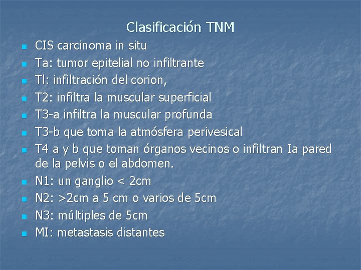 Clasificación TNM n n n CIS carcinoma in situ Ta: tumor epitelial no infiltrante