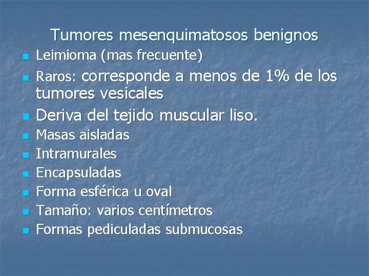 Tumores mesenquimatosos benignos n n n n n Leimioma (mas frecuente) Raros: corresponde a