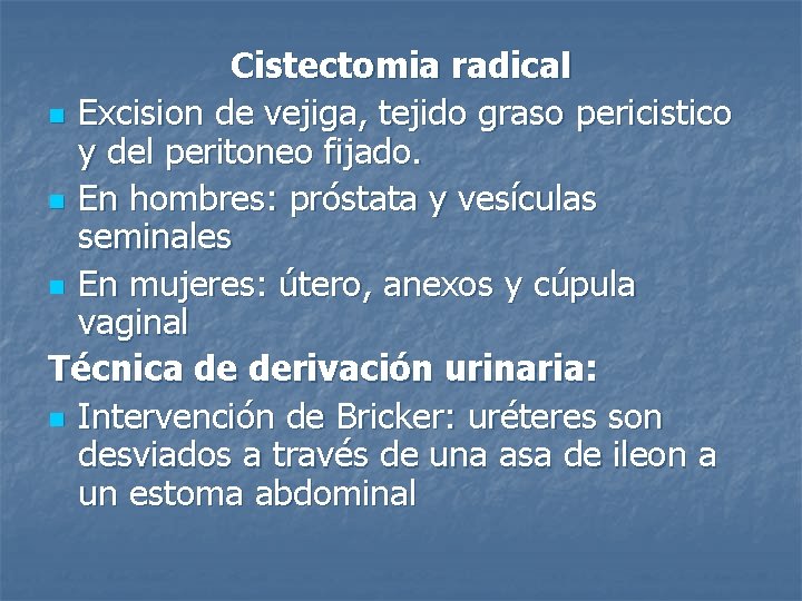 Cistectomia radical n Excision de vejiga, tejido graso pericistico y del peritoneo fijado. n
