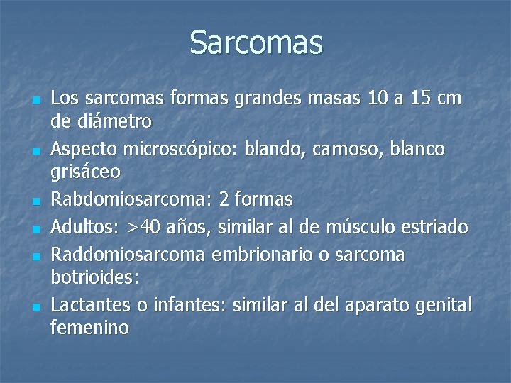 Sarcomas n n n Los sarcomas formas grandes masas 10 a 15 cm de