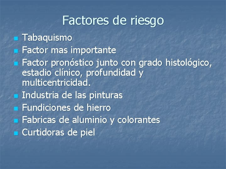 Factores de riesgo n n n n Tabaquismo Factor mas importante Factor pronóstico junto