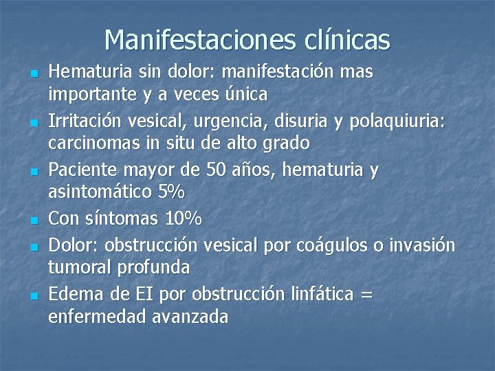 Manifestaciones clínicas n n n Hematuria sin dolor: manifestación mas importante y a veces