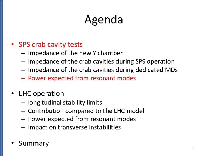 Agenda • SPS crab cavity tests – – Impedance of the new Y chamber