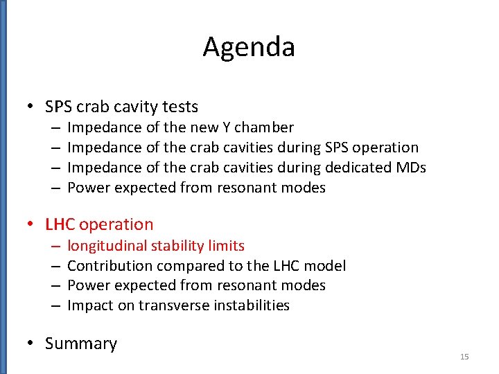 Agenda • SPS crab cavity tests – – Impedance of the new Y chamber