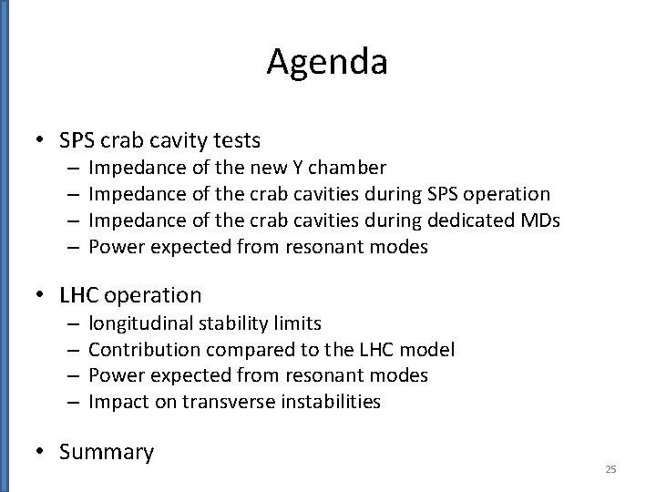 Agenda • SPS crab cavity tests – – Impedance of the new Y chamber