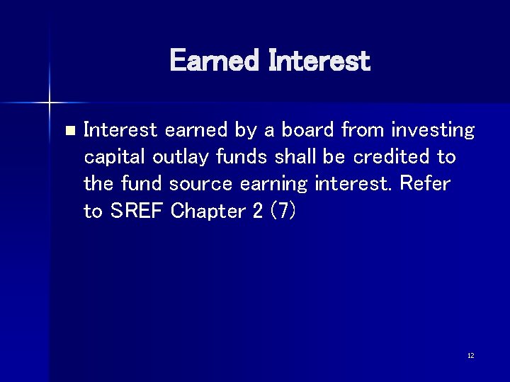 Earned Interest n Interest earned by a board from investing capital outlay funds shall