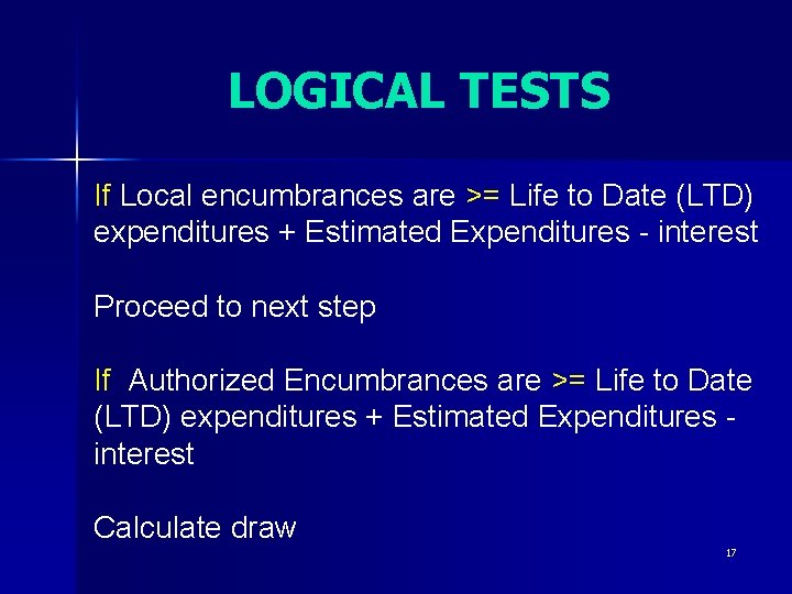 LOGICAL TESTS If Local encumbrances are >= Life to Date (LTD) expenditures + Estimated