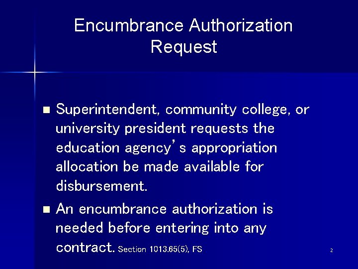 Encumbrance Authorization Request n n Superintendent, community college, or university president requests the education